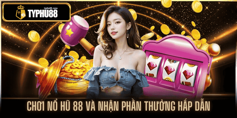 nổ hũ 88 tại typhu88