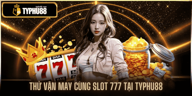 slot 777 tại typhu88